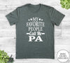 My Favorite People Call Me Pa - Unisex T-shirt - Pa Shirt - Pa Gift - familyteeprints