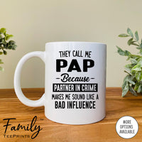 They Call Me Pap Because Partner In Crime Makes Me Sound ... - Coffee Mug - Pap Gift - Pap Mug