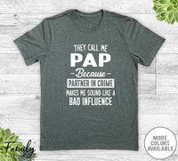 They Call Me Pap Because Partner In Crime... - Unisex T-shirt - Pap Shirt - Pap Gift - familyteeprints