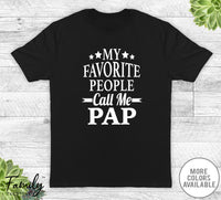 My Favorite People Call Me Pap - Unisex T-shirt - Pap Shirt - Pap Gift - familyteeprints