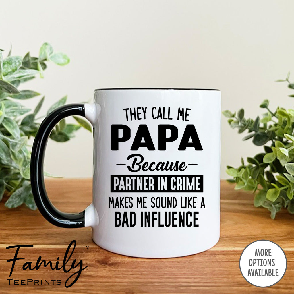 They Call Me Papa Because Partner In Crime Makes Me Sound ... - Coffee Mug - Papa Gift - Papa Mug - familyteeprints