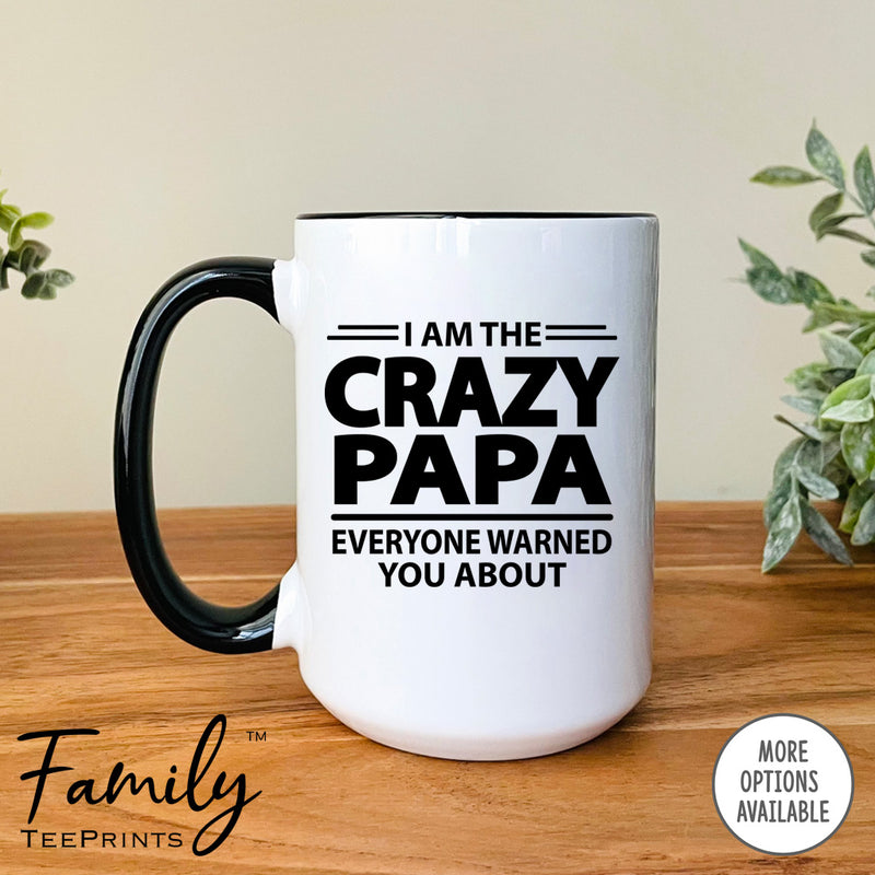 I'm The Crazy Papa Everyone Warned You About - Coffee Mug - Gifts For Papa - Papa Mug - familyteeprints