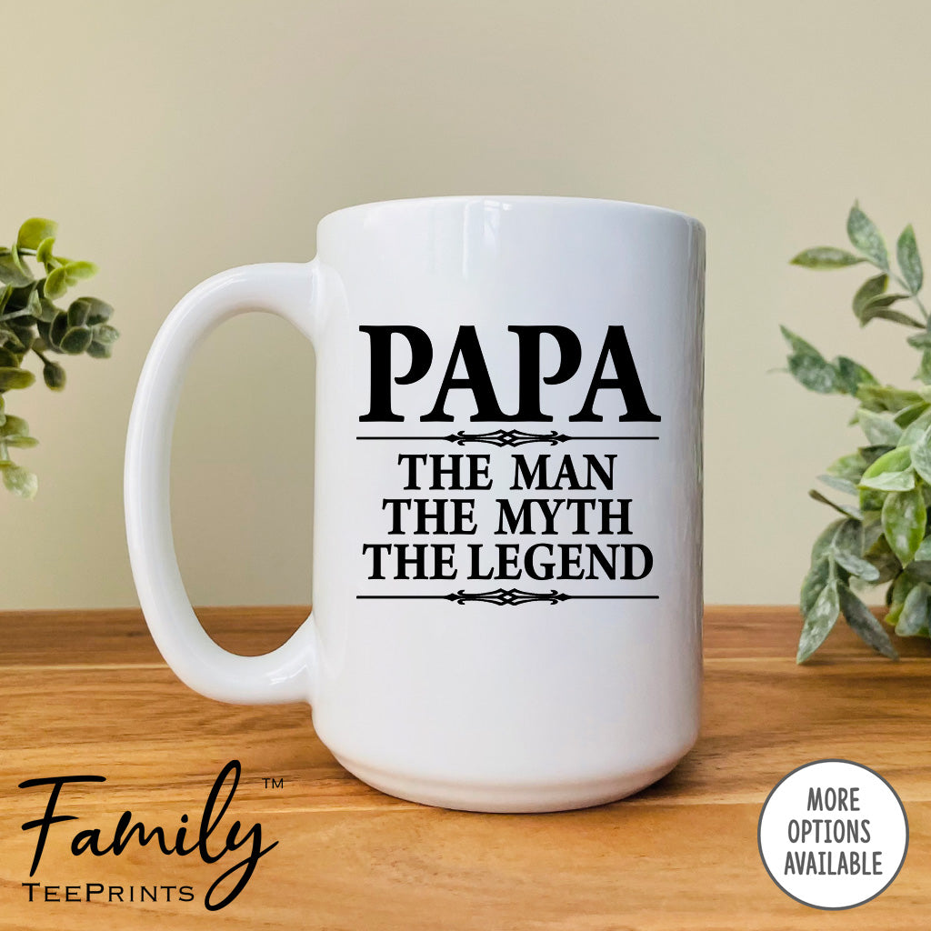 Papa The Man The Myth The Legend - Coffee Mug - Gifts For Papa - Papa Coffee Mug - familyteeprints