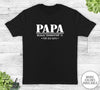 Papa Because Grandfather Is For Old Guys - Unisex T-shirt - Papa Shirt - Papa Gift - familyteeprints