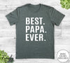 Best Papa Ever - Unisex T-shirt - Papa Shirt - Papa Gift - familyteeprints