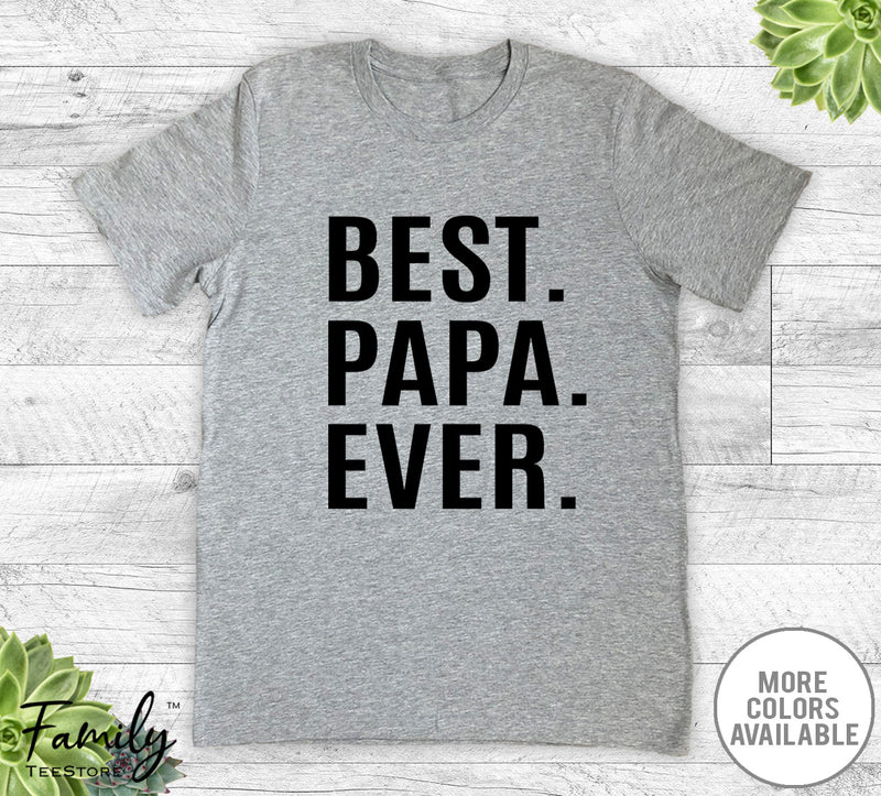 Best Papa Ever - Unisex T-shirt - Papa Shirt - Papa Gift - familyteeprints
