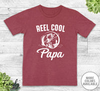 Reel Cool Papa - Unisex T-shirt - Papa Shirt - Fishing Papa Gift