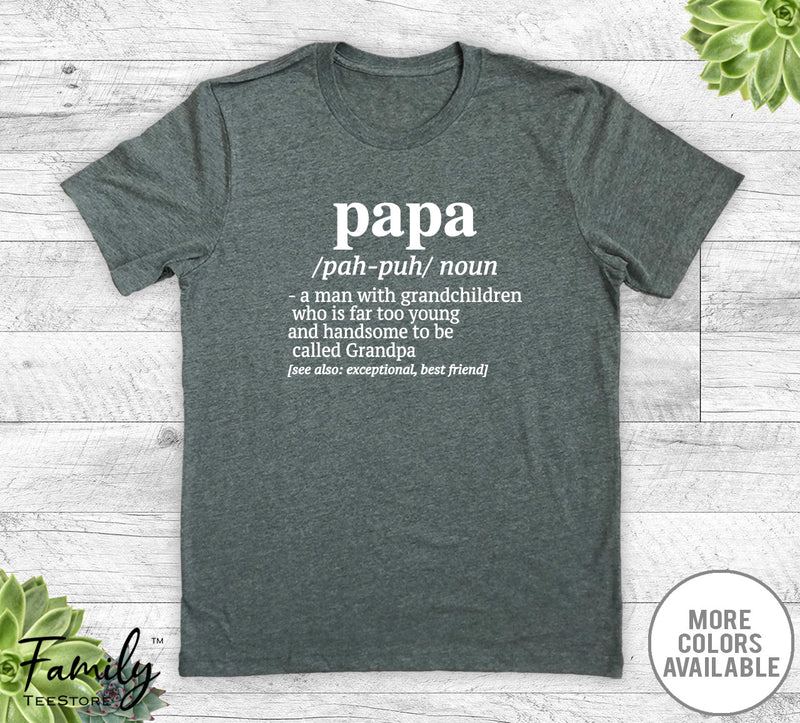 Papa A Man With Grandchildren... - Unisex T-shirt - Papa Shirt - Papa Gift