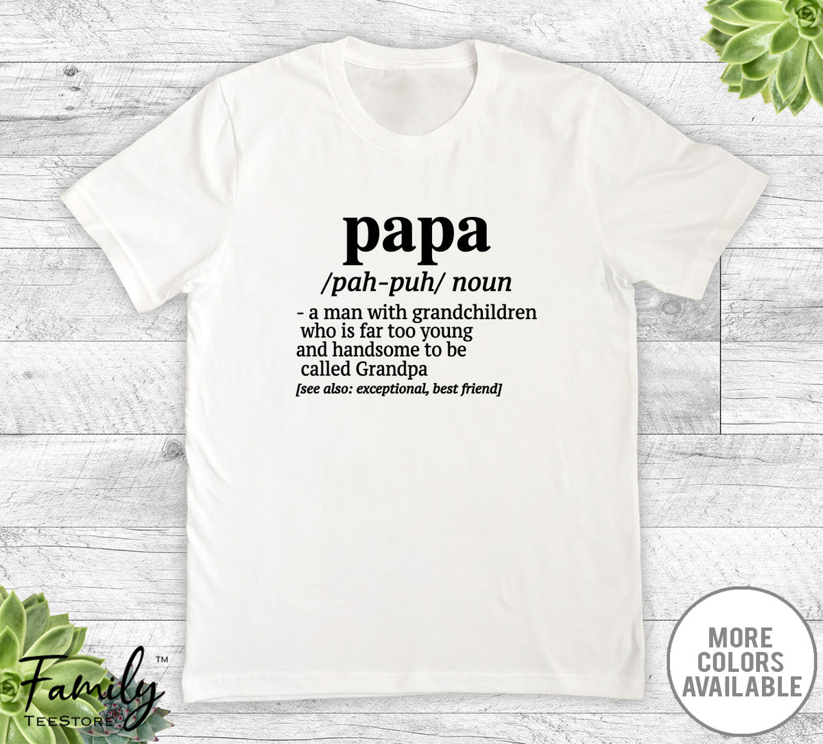 Papa A Man With Grandchildren... - Unisex T-shirt - Papa Shirt - Papa Gift - familyteeprints