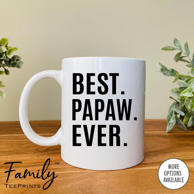 Best Papaw Ever - Coffee Mug - Papaw Gift - Papaw Mug - familyteeprints