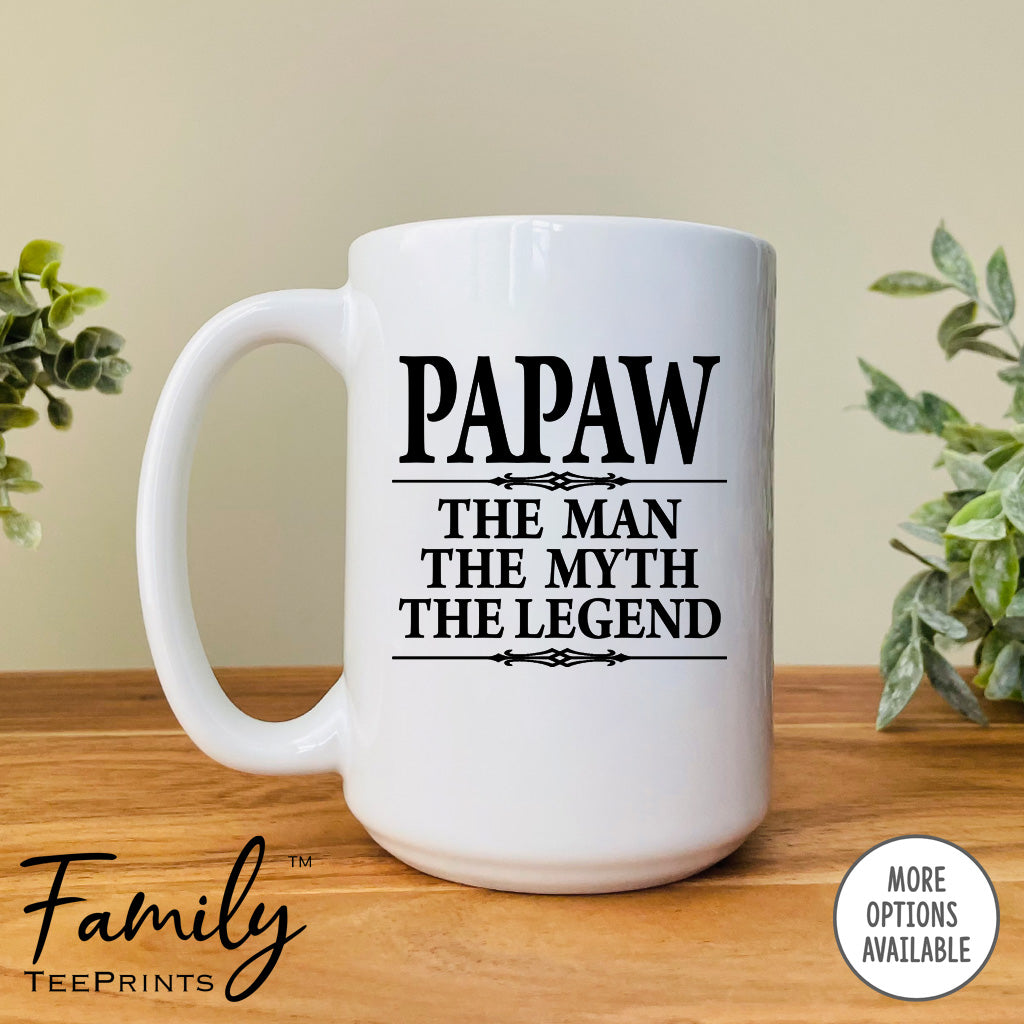 Papaw The Man The Myth The Legend - Coffee Mug - Gifts For Papaw - Papaw Coffee Mug - familyteeprints