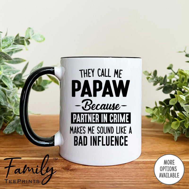 They Call Me Papaw Because Partner In Crime Makes Me Sound ... - Coffee Mug - Papaw Gift - Papaw Mug - familyteeprints
