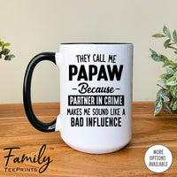 They Call Me Papaw Because Partner In Crime Makes Me Sound ... - Coffee Mug - Papaw Gift - Papaw Mug - familyteeprints