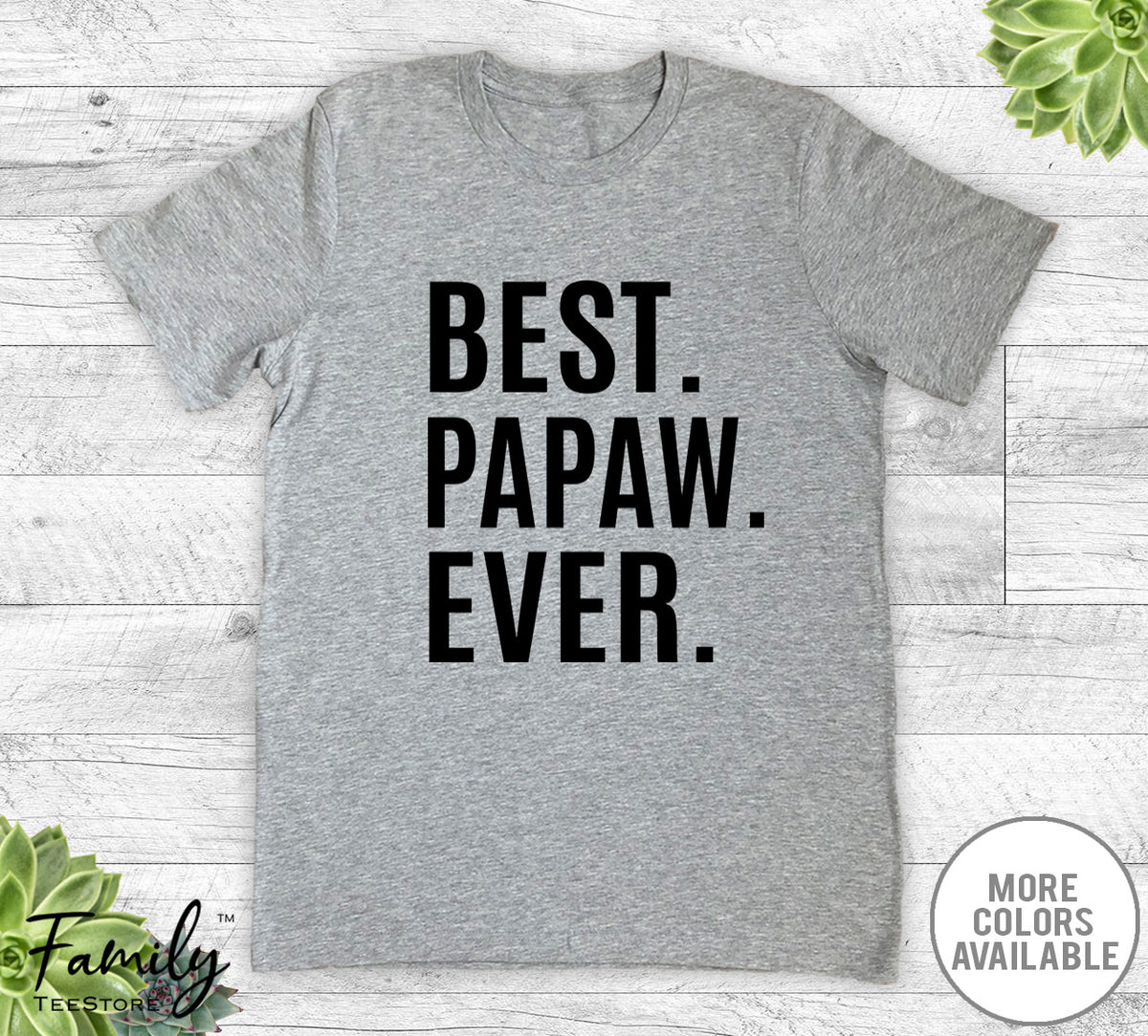 Best Papaw Ever - Unisex T-shirt - Papaw Shirt - Papaw Gift - familyteeprints