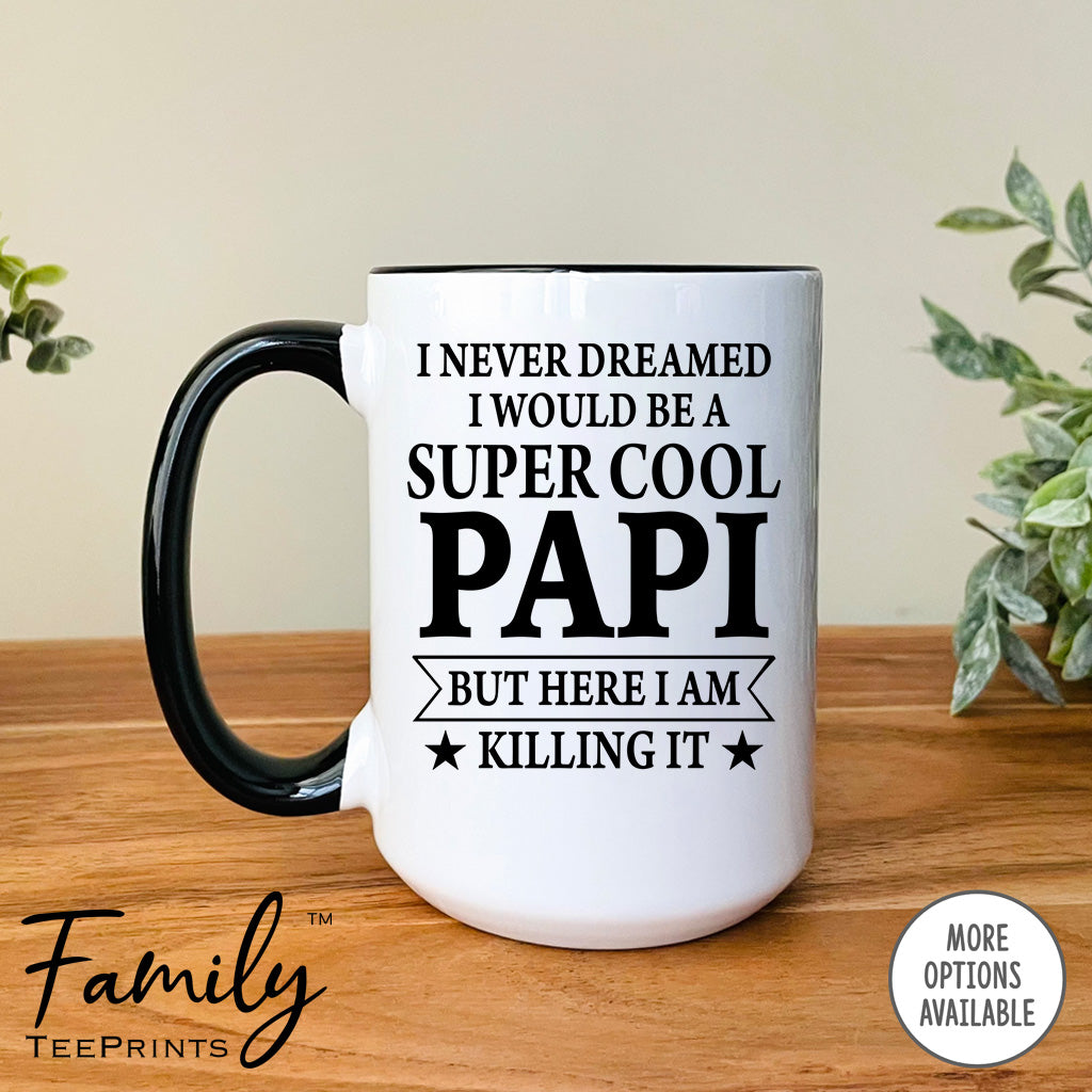 Papi Ten I Never Dreamed I'd Be A Super Cool Papi - Coffee Mug - Gifts For New ...