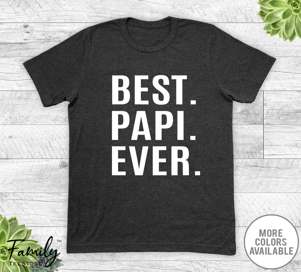 Best Papi Ever - Unisex T-shirt - Papi Shirt - Papi Gift - familyteeprints