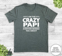 I Am The Crazy Papi Everyone Warned You About - Unisex T-shirt - Papi Shirt - Papi Gift - familyteeprints