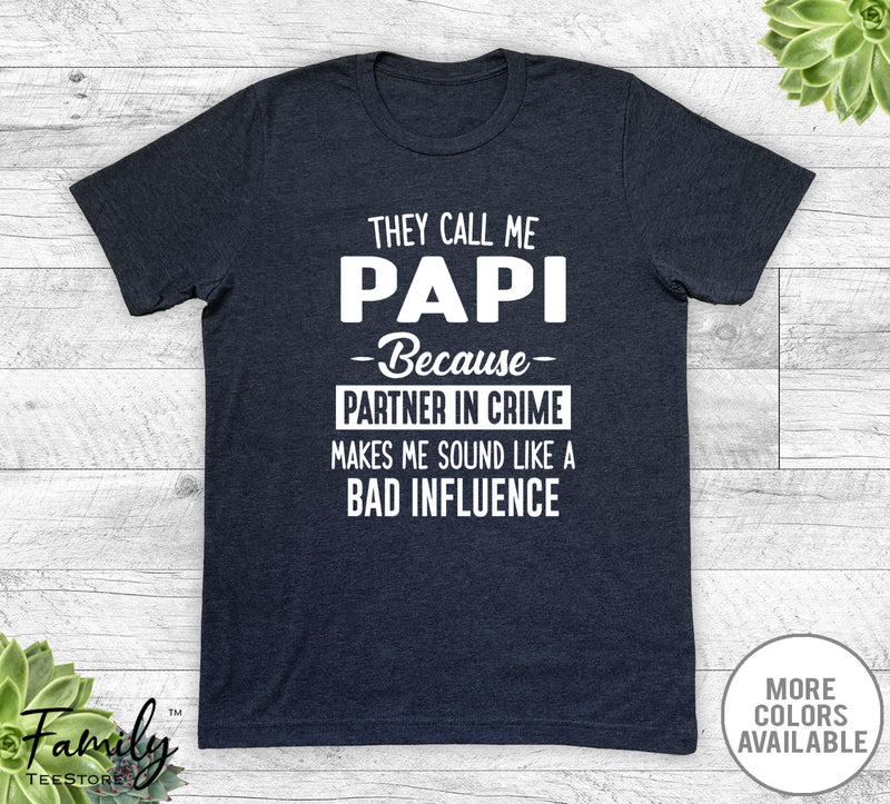 They Call Me Papi Because Partner In Crime... - Unisex T-shirt - Papi Shirt - Papi Gift - familyteeprints