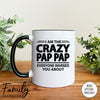 I'm The Crazy Pap Pap Everyone Warned You About - Coffee Mug - Gifts For Pap Pap - Pap Pap Mug - familyteeprints