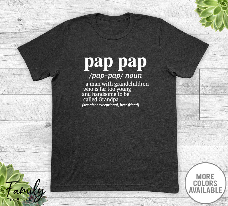 Pap Pap A Man With Grandchildren... - Unisex T-shirt - Pap Pap Shirt - Pap Pap Gift - familyteeprints