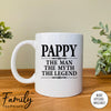Pappy The Man The Myth The Legend - Coffee Mug - Gifts For Pappy - Pappy Coffee Mug - familyteeprints