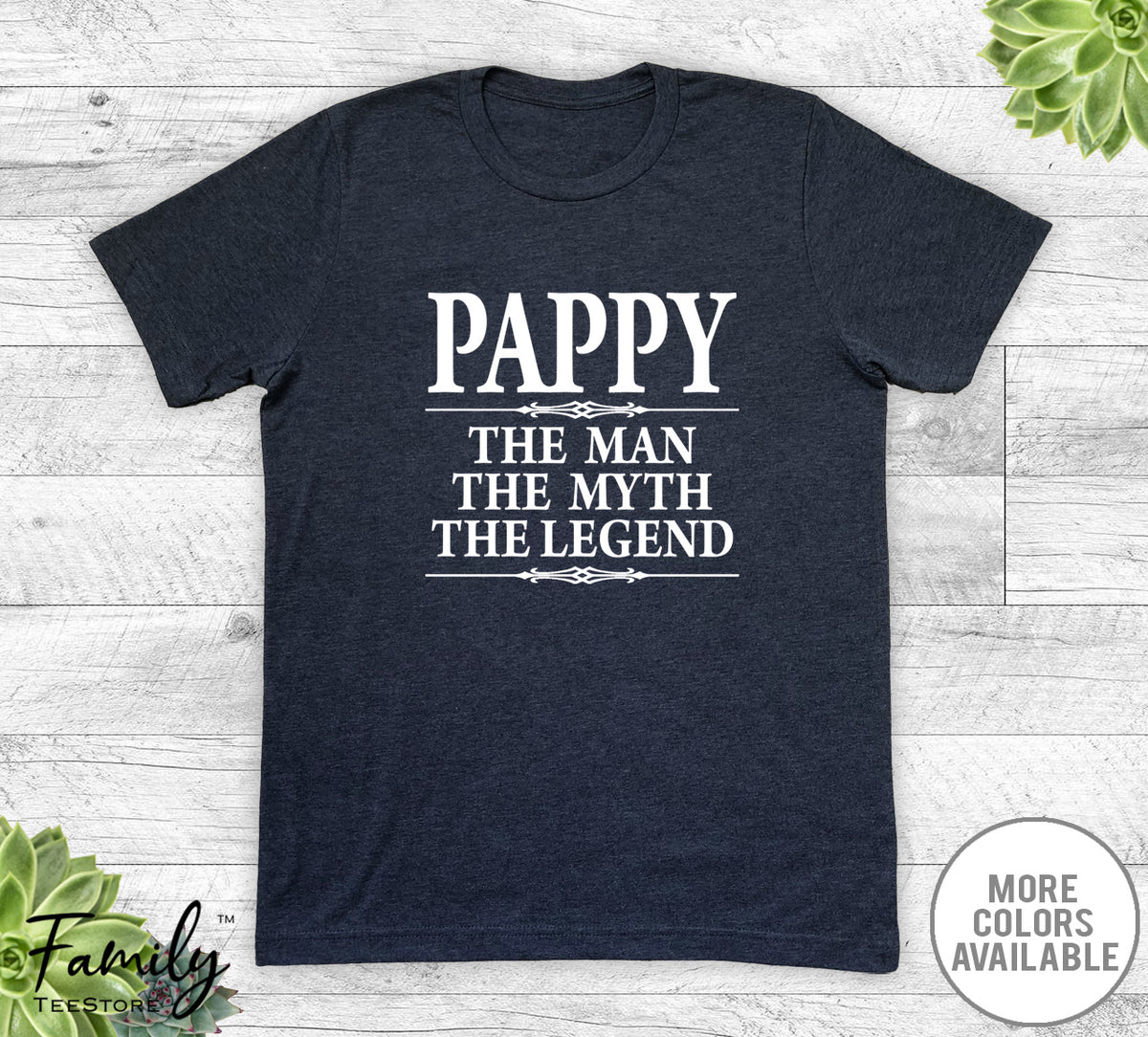 Pappy The Man The Myth The Legend - Unisex T-shirt - Pappy Shirt - Pappy Gift - familyteeprints