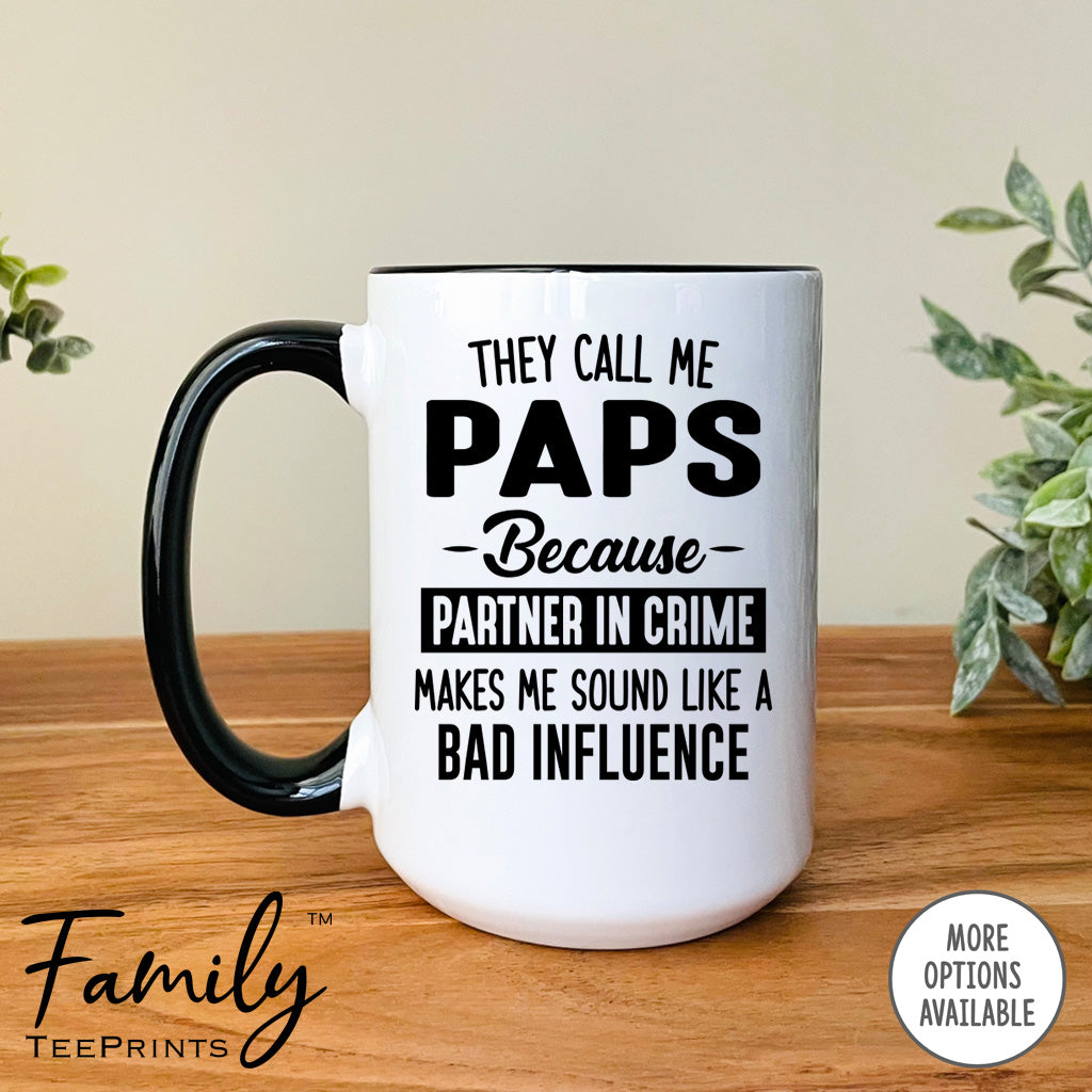 They Call Me Paps Because Partner In Crime Makes Me Sound ... - Coffee Mug - Paps Gift - Paps Mug - familyteeprints