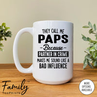 They Call Me Paps Because Partner In Crime Makes Me Sound ... - Coffee Mug - Paps Gift - Paps Mug - familyteeprints