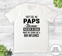 They Call Me Paps Because Partner In Crime... - Unisex T-shirt - Paps Shirt - Paps Gift