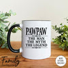 PawPaw The Man The Myth The Legend - Coffee Mug - Gifts For PawPaw - PawPaw Coffee Mug - familyteeprints