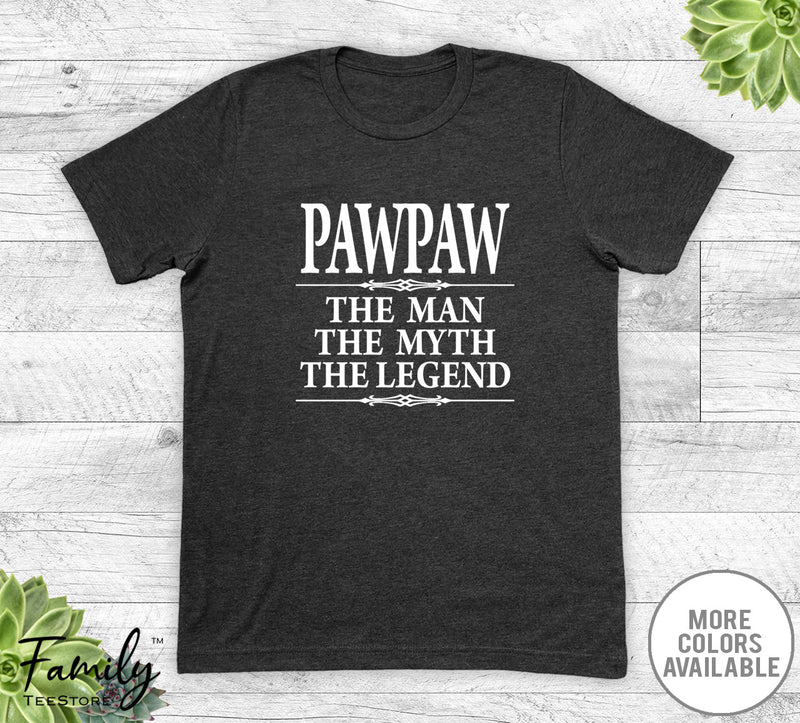 Paw Paw The Man The Myth The Legend - Unisex T-shirt - Paw Paw Shirt - Paw Paw Gift - familyteeprints