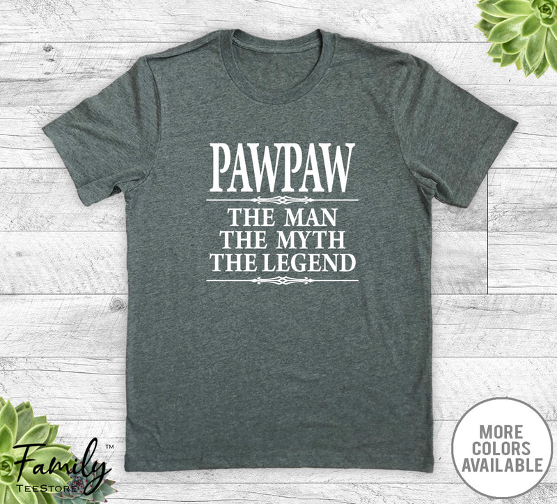 Paw Paw The Man The Myth The Legend - Unisex T-shirt - Paw Paw Shirt - Paw Paw Gift - familyteeprints