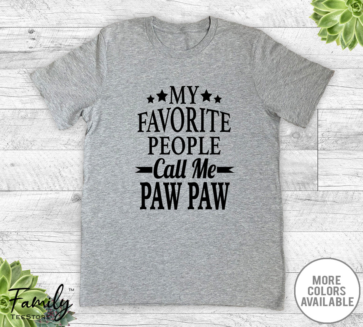 My Favorite People Call Me Paw Paw - Unisex T-shirt - Paw Paw Shirt - Paw Paw Gift - familyteeprints