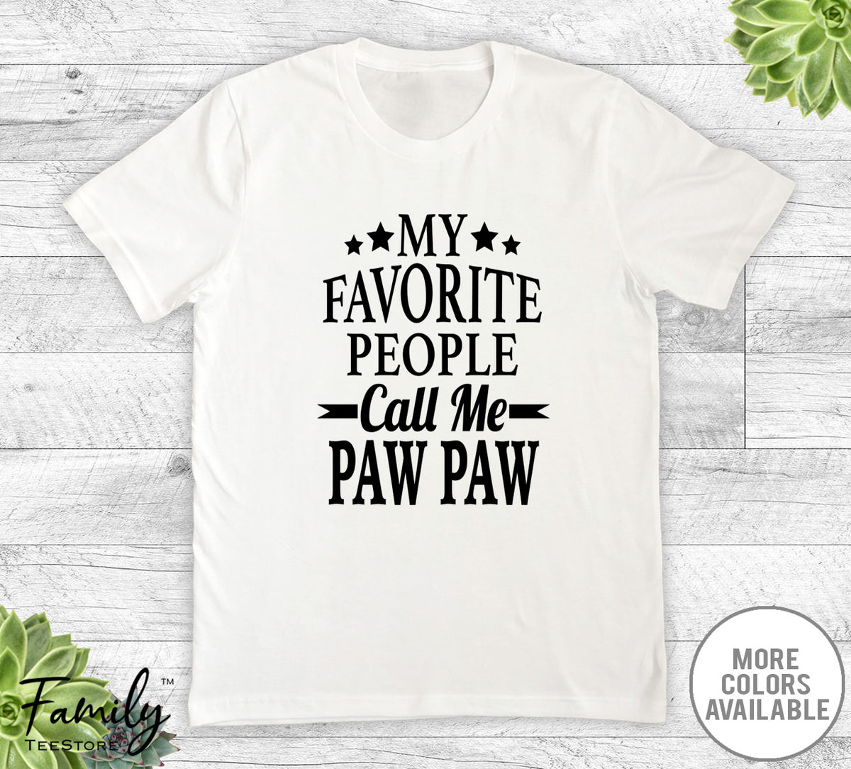 My Favorite People Call Me Paw Paw - Unisex T-shirt - Paw Paw Shirt - Paw Paw Gift - familyteeprints