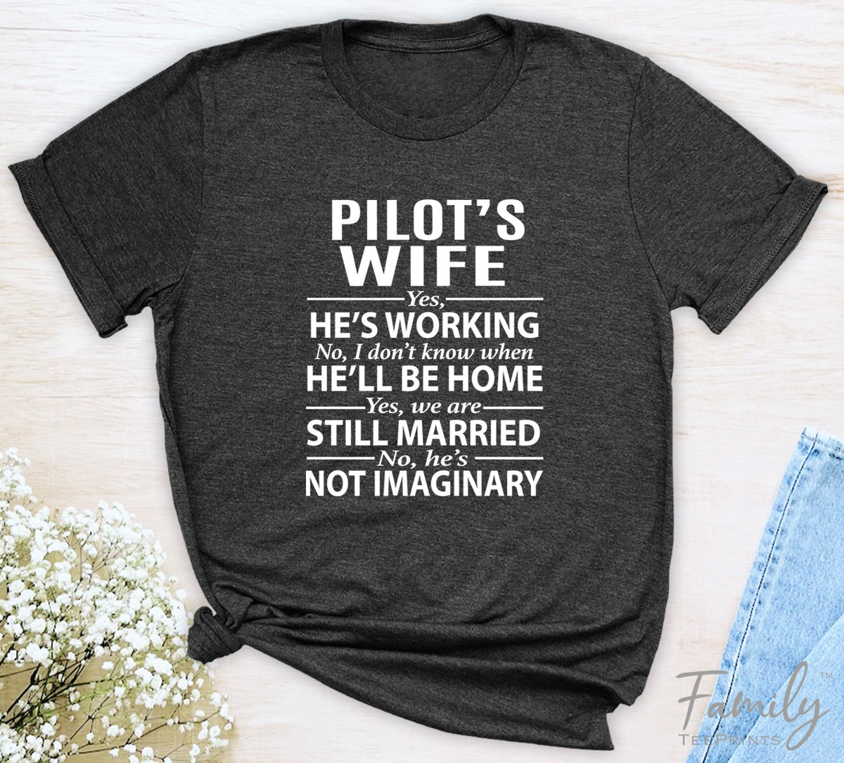 Pilot's Wife Yes, He's Working - Unisex T-shirt - Pilot's Wife Shirt - Gift For Pilot's Wife
