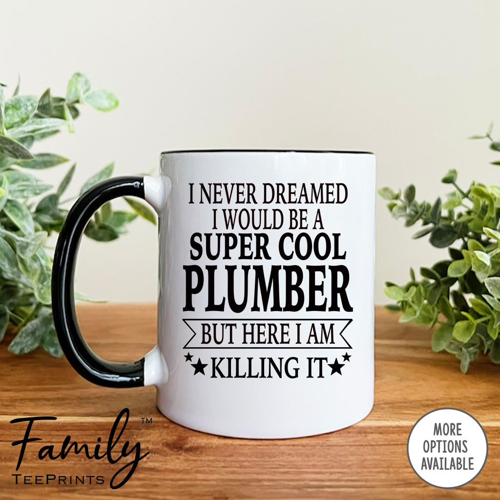 I Never Dreamed I'd Be A Super Cool Plumber Dad - Coffee Mug - Gifts For New Plumber Dad - Plumber Mug - familyteeprints