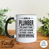 I Am A Plumber To Save Time Let's Just Assume... - Coffee Mug - Gifts For Plumber - Plumber Mug - familyteeprints