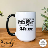 My Favorite Police Officer Calls Me Mom - Coffee Mug - Police Officer's Mom Gift - Funny Police Mom Mug - familyteeprints