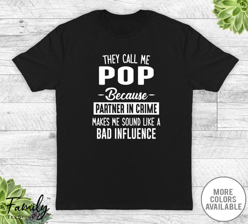 They Call Me Pop Because Partner In Crime... - Unisex T-shirt - Pop Shirt - Pop Gift - familyteeprints