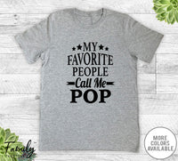 My Favorite People Call Me Pop - Unisex T-shirt - Pop Shirt - Pop Gift - familyteeprints
