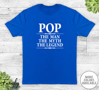 Pop The Man The Myth The Legend - Unisex T-shirt - Pop Shirt - Pop Gift - familyteeprints