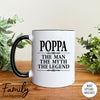 Poppa The Man The Myth The Legend - Coffee Mug - Gifts For Poppa - Poppa Coffee Mug - familyteeprints