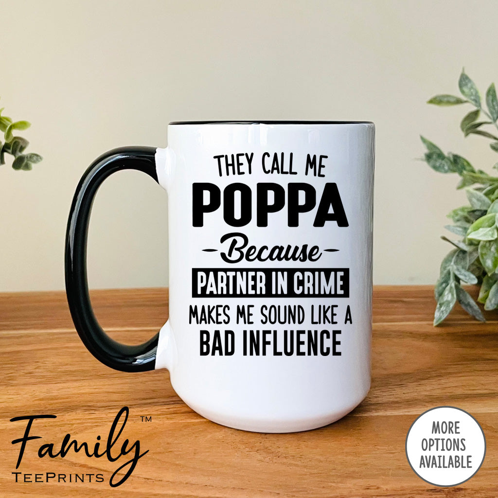 They Call Me Poppa Because Partner In Crime Makes Me Sound ... - Coffee Mug - Poppa Gift - Poppa Mug - familyteeprints