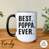Best Poppa Ever - Coffee Mug - Poppa Gift - Poppa Mug - familyteeprints
