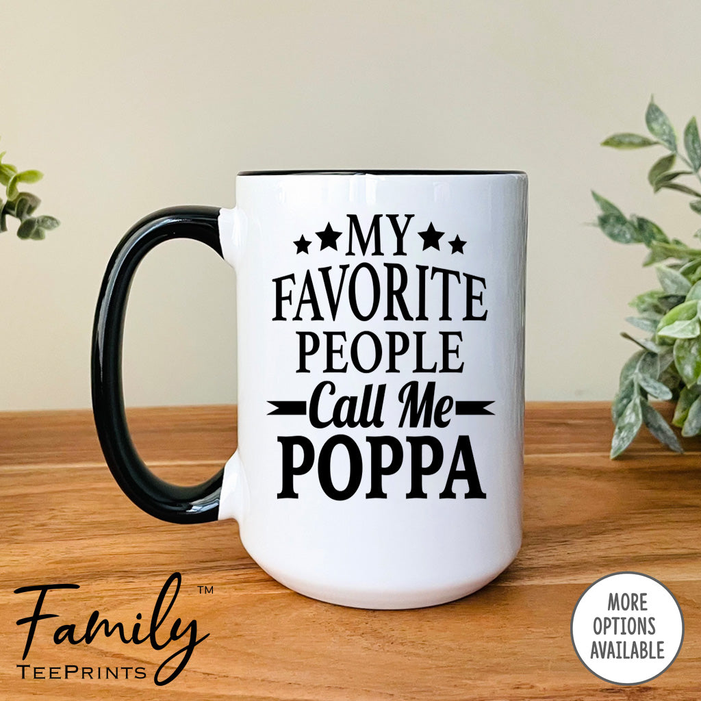 My Favorite People Call Me Poppa - Coffee Mug - Poppa Gift - Poppa Mug - familyteeprints