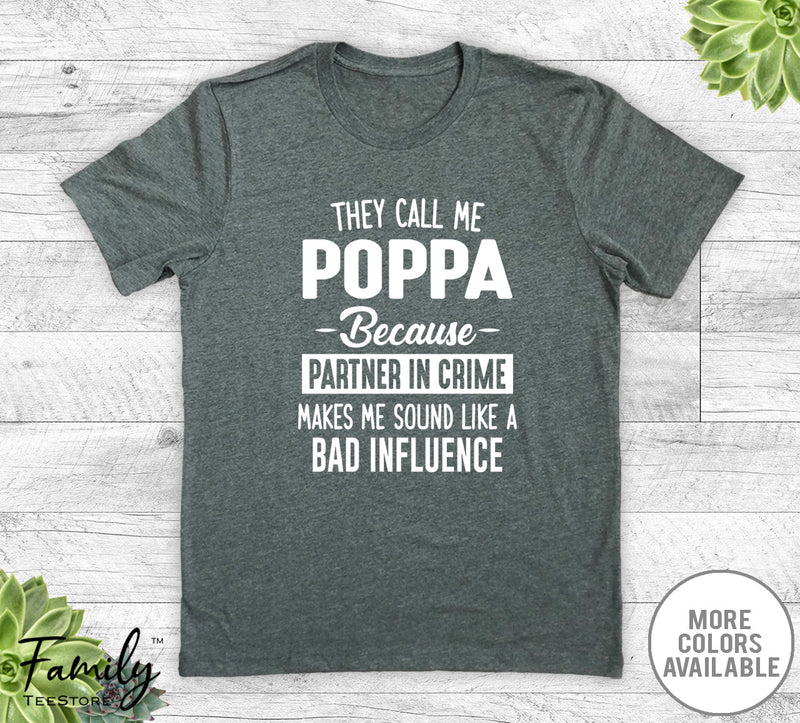 They Call Me Poppa Because Partner In Crime... - Unisex T-shirt - Poppa Shirt - Poppa Gift - familyteeprints