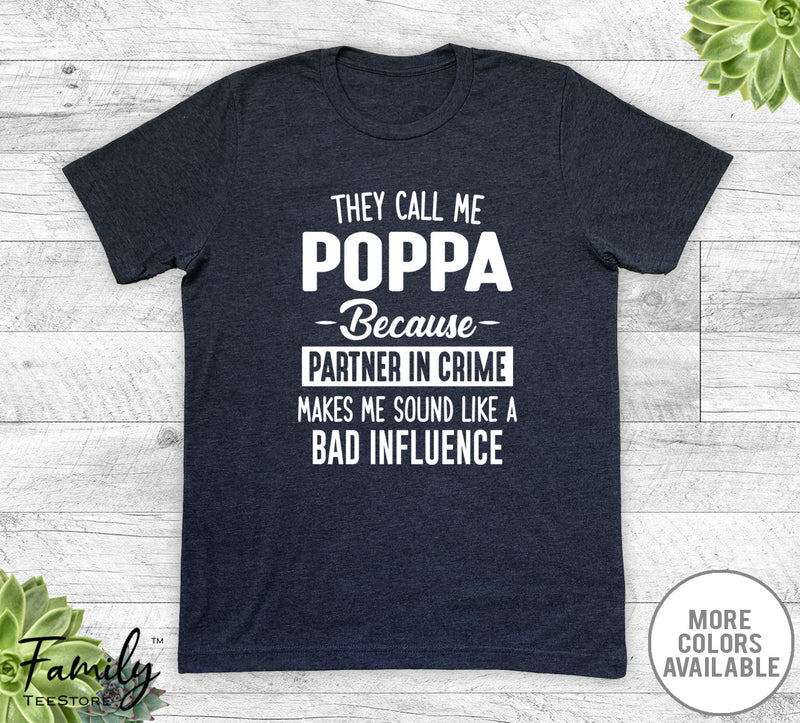 They Call Me Poppa Because Partner In Crime... - Unisex T-shirt - Poppa Shirt - Poppa Gift - familyteeprints