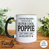 I Never Dreamed I'd Be A Super Cool Poppie - Coffee Mug - Gifts For New Poppie - Poppie Mug - familyteeprints