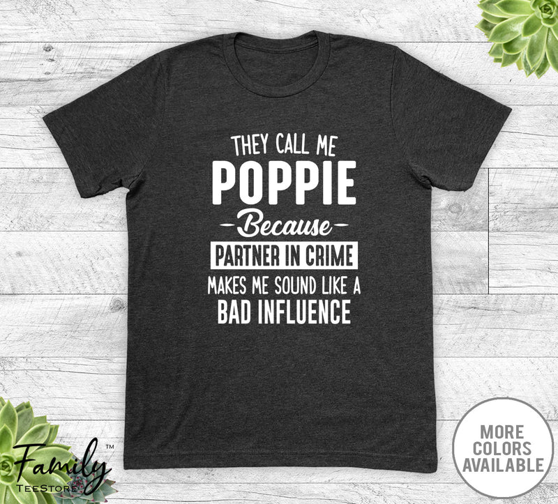 They Call Me Poppie Because Partner In Crime... - Unisex T-shirt - Poppie Shirt - Poppie Gift - familyteeprints