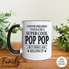 I Never Dreamed I'd Be A Super Cool Pop Pop - Coffee Mug - Gifts For New Pop Pop - Pop Pop Mug - familyteeprints